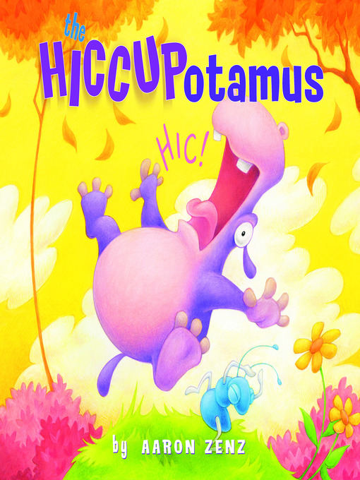 Title details for The Hiccupotamus by Aaron Zenz - Available